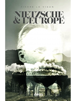 Pierre Le Vigan : Nietzsche et l'Europe