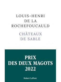 Louis-Henri De La Rochefoucauld : Châteaux de sable (Prix des Deux Magots 2022)