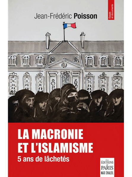 Jean-Frédéric Poisson : La macronie et l'islamisme: 5 ans de lâchetés