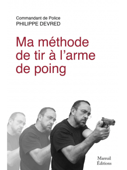 Philippe Devred : Ma méthode de tir à l'arme de poing