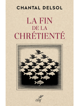 Chantal Delsol : La Fin de la Chrétienté