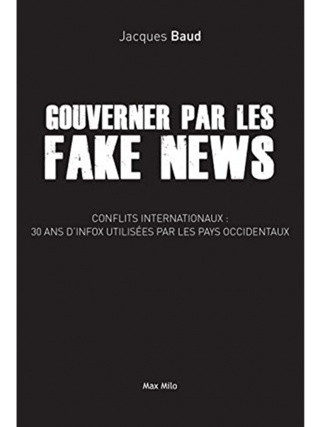 Jacques Baud : Gouverner par les Fake News