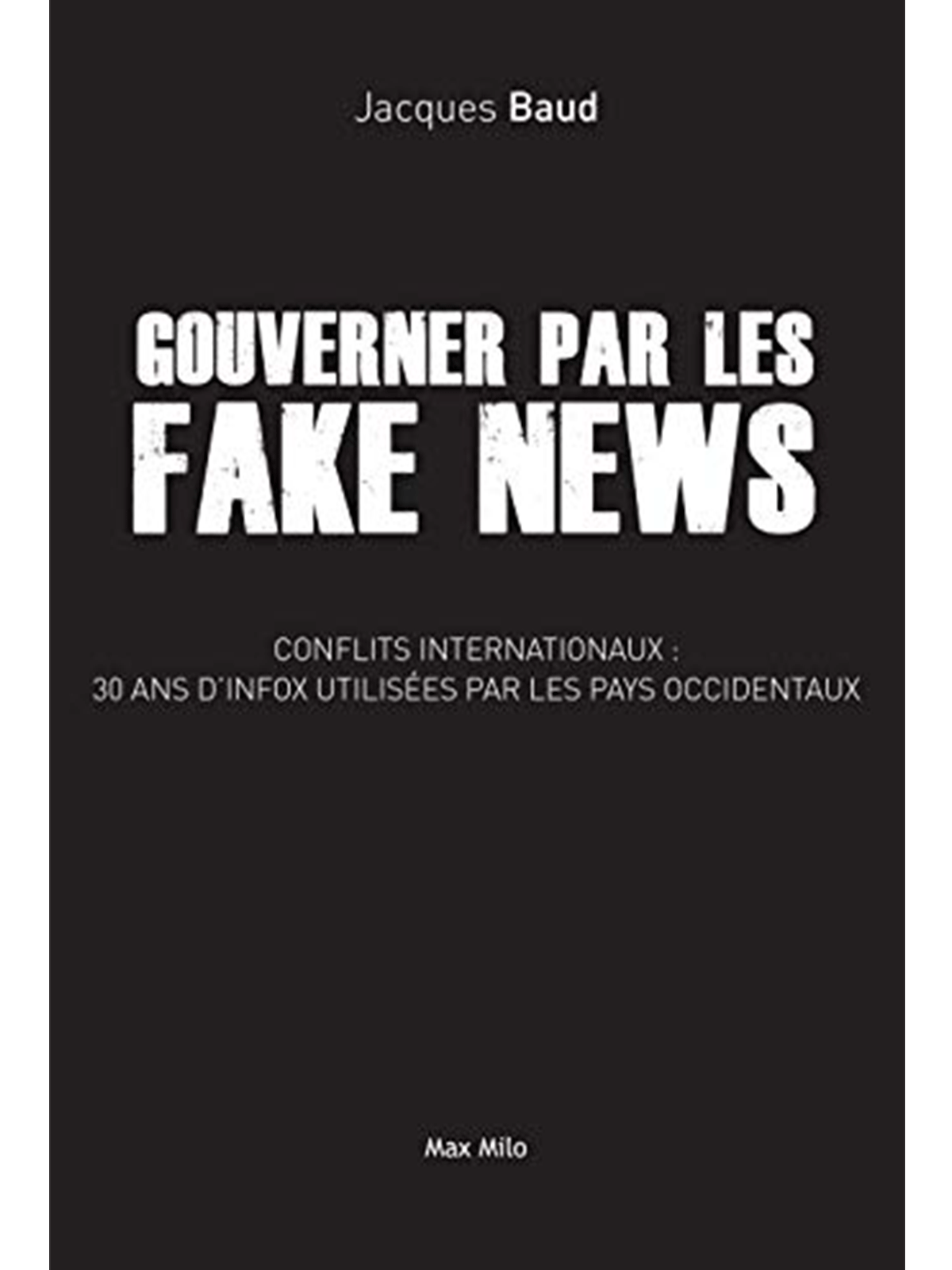 Jacques Baud : Gouverner par les Fake News