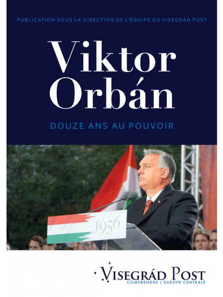 Le Visegrad Post présente : Viktor Orban, douze ans de pouvoir
