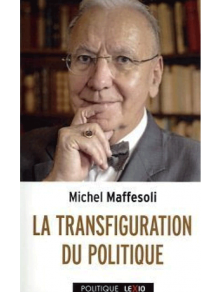 Michel Maffesoli : La transfiguration du politique (4ème edition)