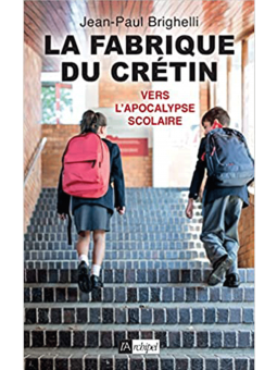 Jean-Paul Brighelli : La fabrique du crétin (vol 2) Vers l'apocalypse scolaire