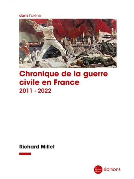 Richard Millet : Chronique de la guerre civile en France, 2011-2022