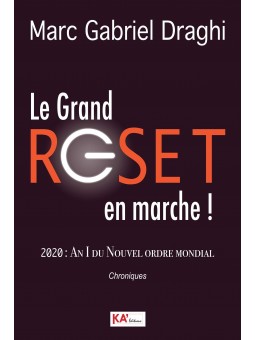 Marc-Gabriel Draghi : Grand Reset en marche ! 2020 : An 1 du nouvel ordre mondial