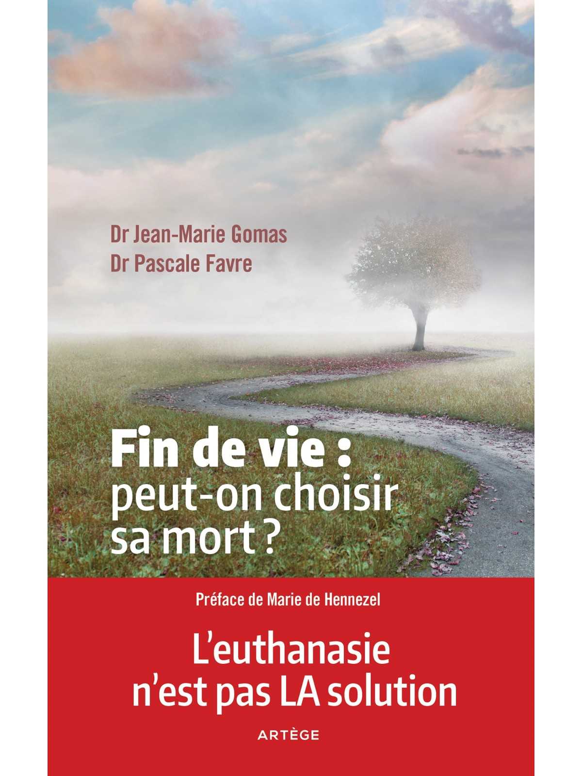 Dr Jean-Marie Gomas, Dr Pascale Favre : Fin de vie : peut-on choisir sa mort ?
