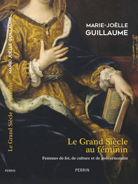 Marie-Joëlle Guillaume : Le Grand Siècle au féminin