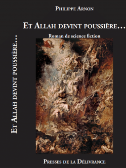 Philippe Arnon : Et Allah devint poussière…