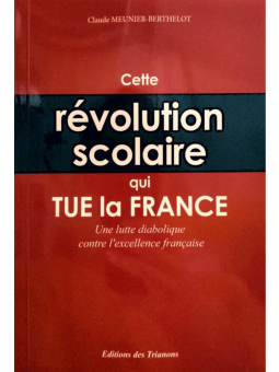 Claude Meunier-Berthelot : Cette révolution scolaire qui TUE la France
