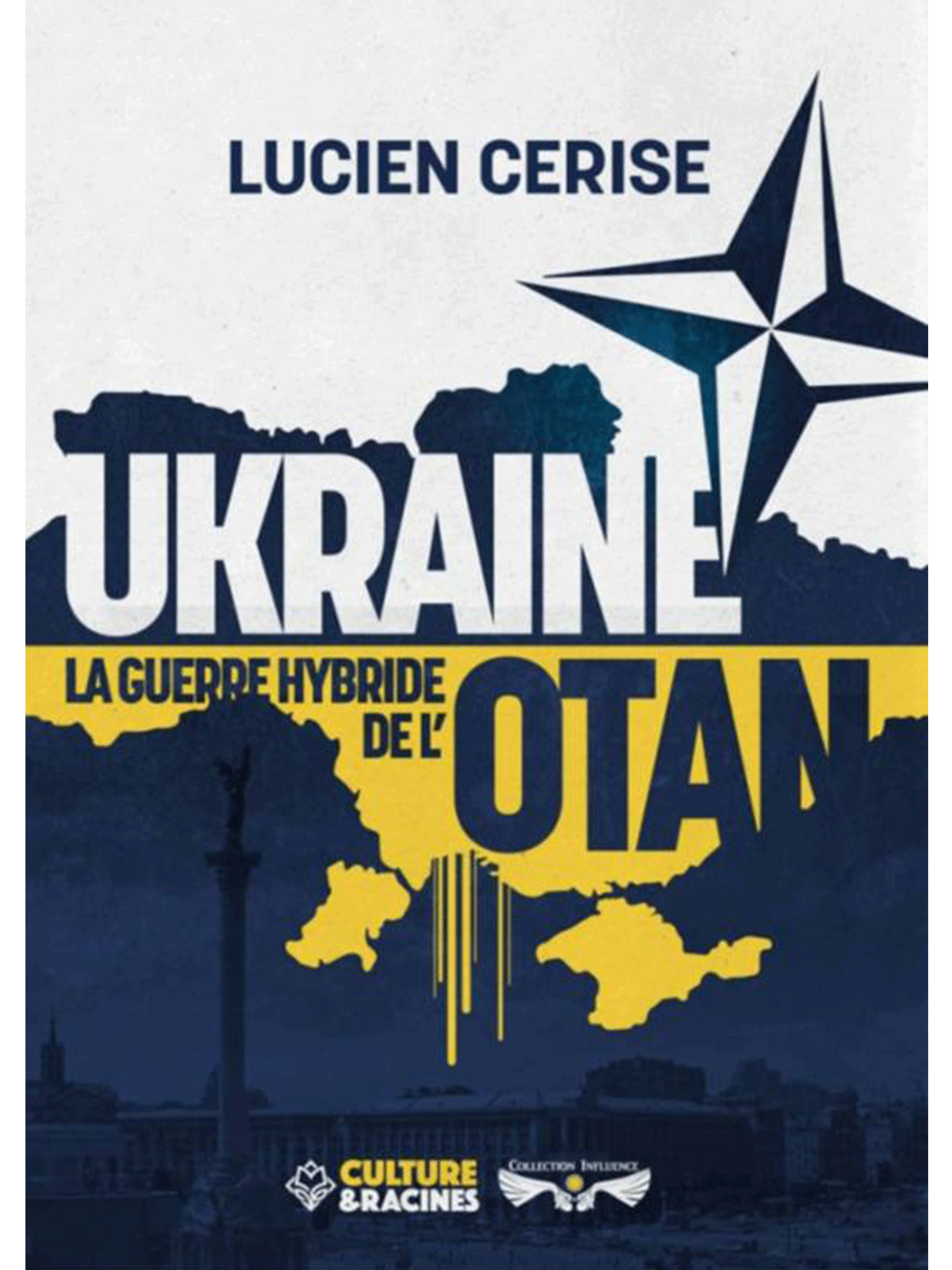 Lucien Cerise : UKRAINE, la guerre hybride de l’OTAN