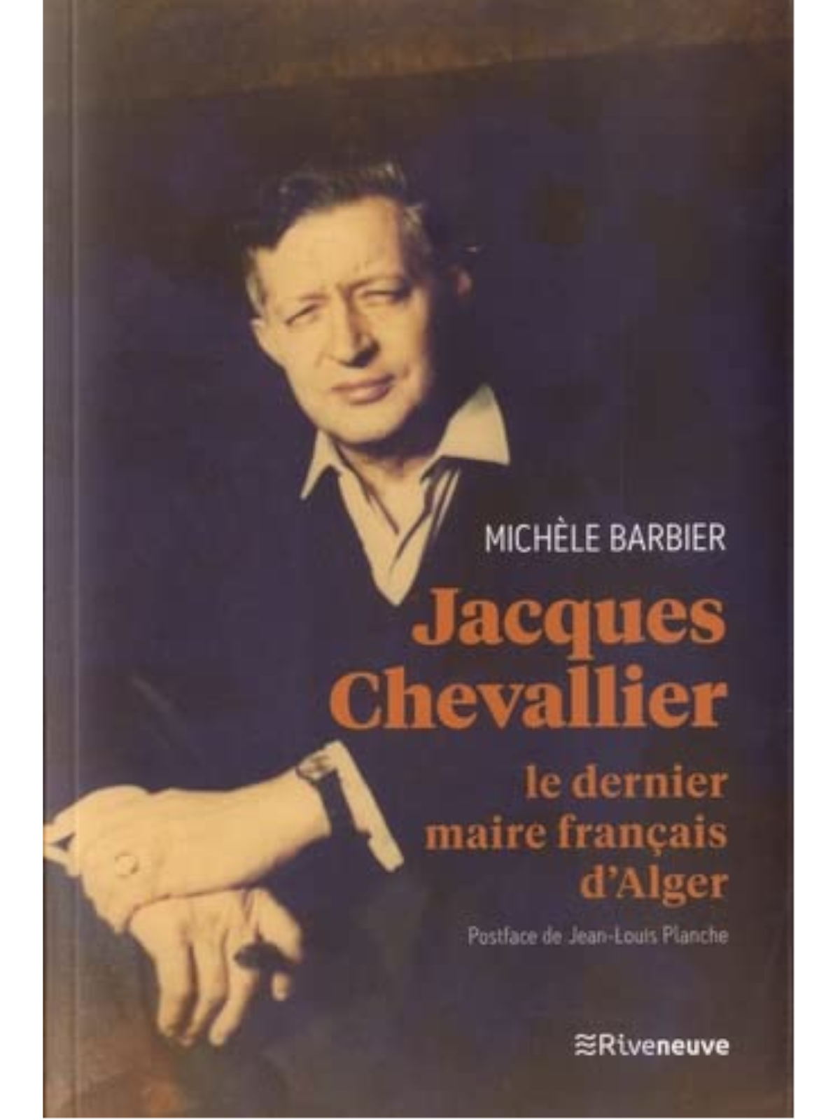 Michèle Barbier: Jacques Chevallier – Le dernier maire français d’Alger