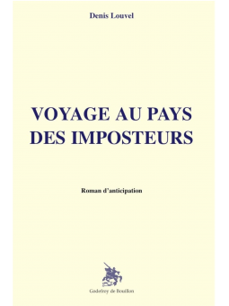 Denis Louvel : Voyage au pays des imposteurs