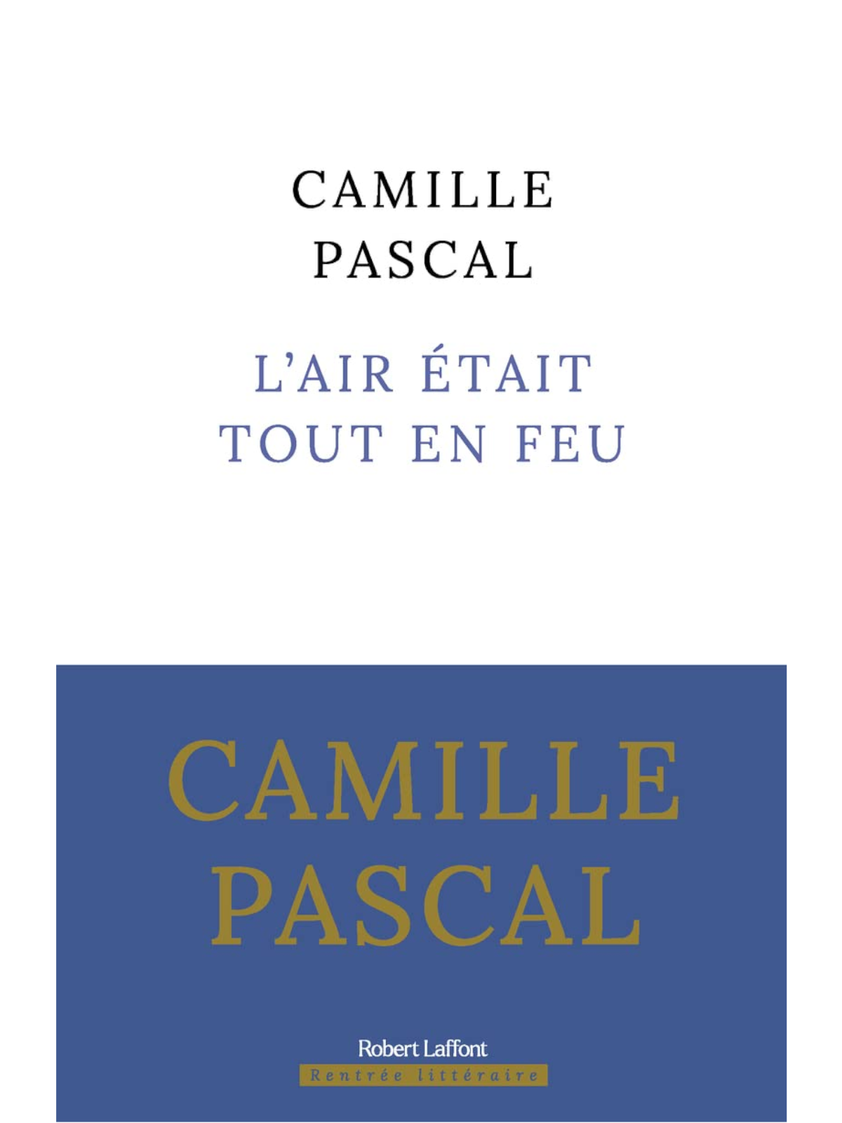 Camille Pascal : L'air était tout en feu