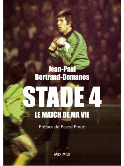 Jean-Paul Bertrand-Demanes : Stade 4: Le match de ma vie