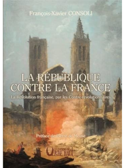 François-Xavier Consoli : La République contre la France
