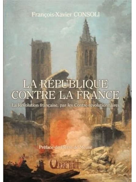 François-Xavier Consoli : La République contre la France