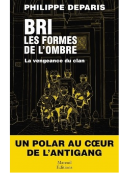 Philippe Deparis : BRI, les formes de l'ombre - Tome 2 La vengeance du clan