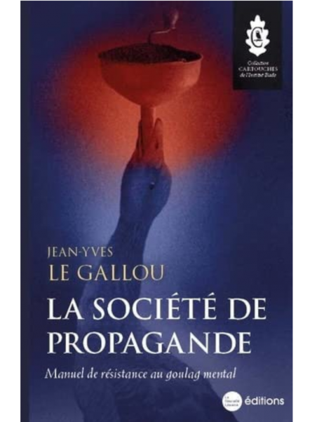 Jean-Yves Le Gallou : La société de propagande: Manuel de résistance au goulag mental