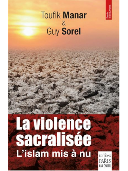 Toufik Manar et Guy Sorel : La violence sacralisée : l'Islam mis à nu