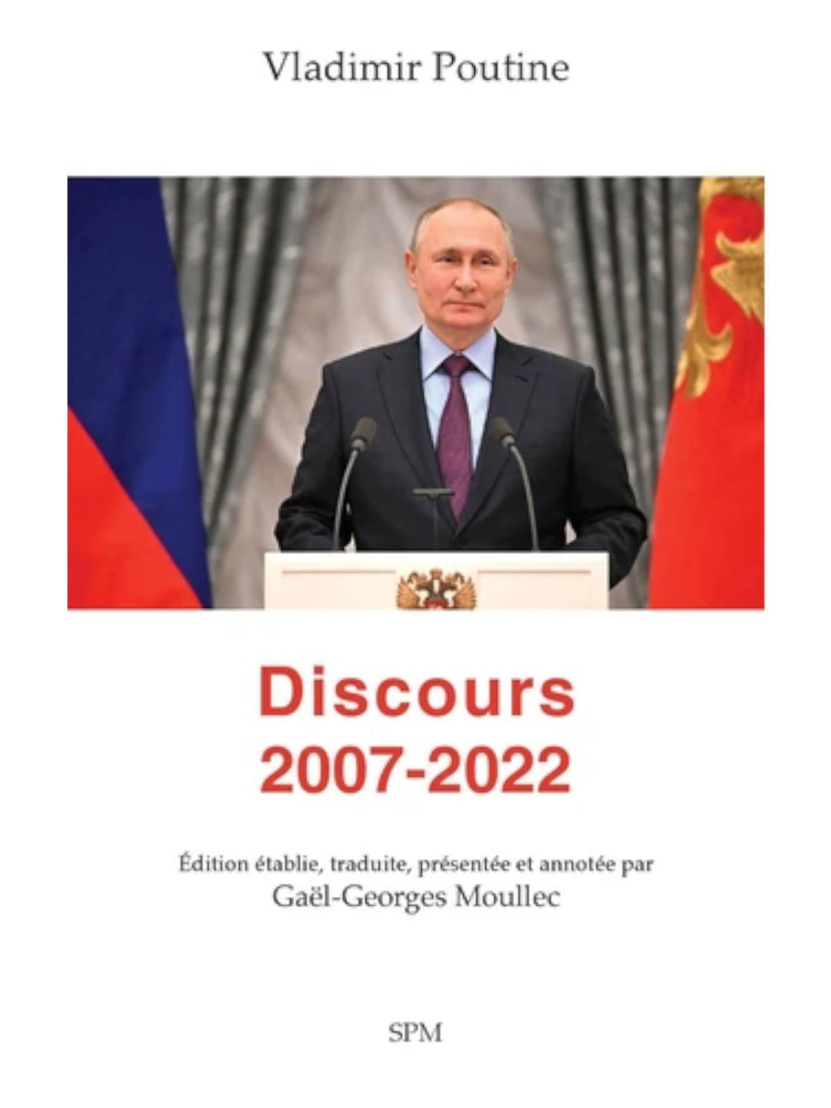 Gaël-Georges Moullec : Vladimir Poutine. Discours 2007-2022