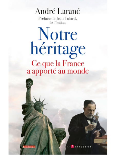 André larané : Notre héritage : Ce que la France a apporté au monde