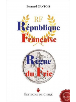 Bernard Gantois : République française - Règne du fric