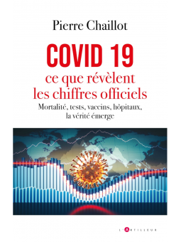 Pierre Chaillot : Covid 19, ce que révèlent les chiffres officiels