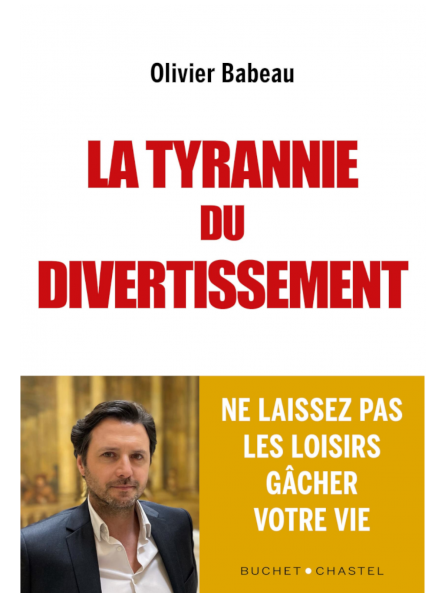 Olivier Babeau : La Tyrannie du Divertissement