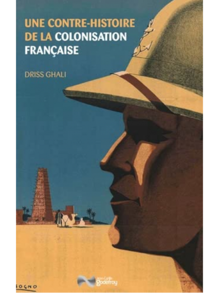 Driss Ghali : Une contre-histoire de la colonisation française