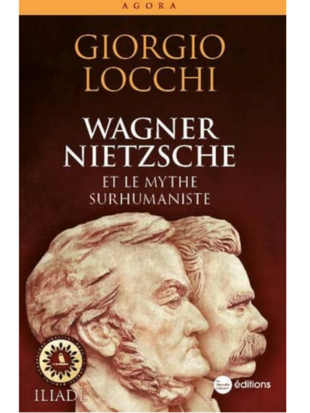 Giorgio Locchi : Wagner, Nietzsche et le mythe surhumaniste