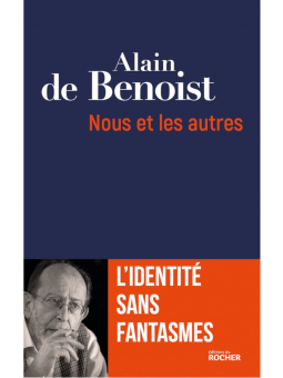 Alain de Benoist : Nous et les autres: L'identité sans fantasmes