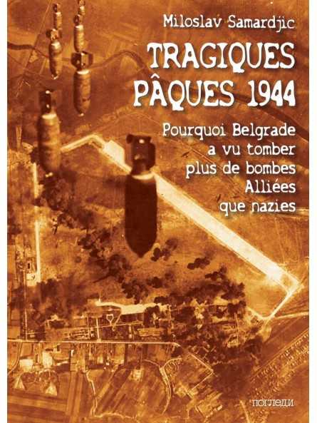 Miloslav SAMARDJIC : Tragiques Pâques 1944