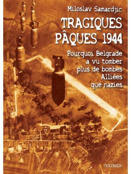 Miloslav SAMARDJIC : Tragiques Pâques 1944