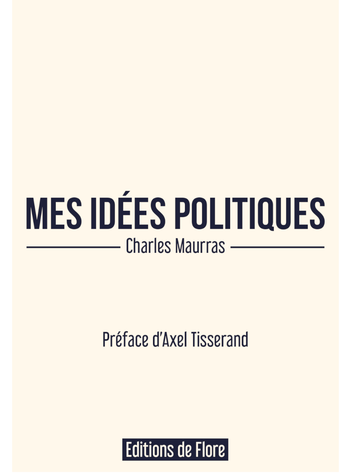 Charles Maurras: Mes idées politiques, préface d'Axel Tisserand