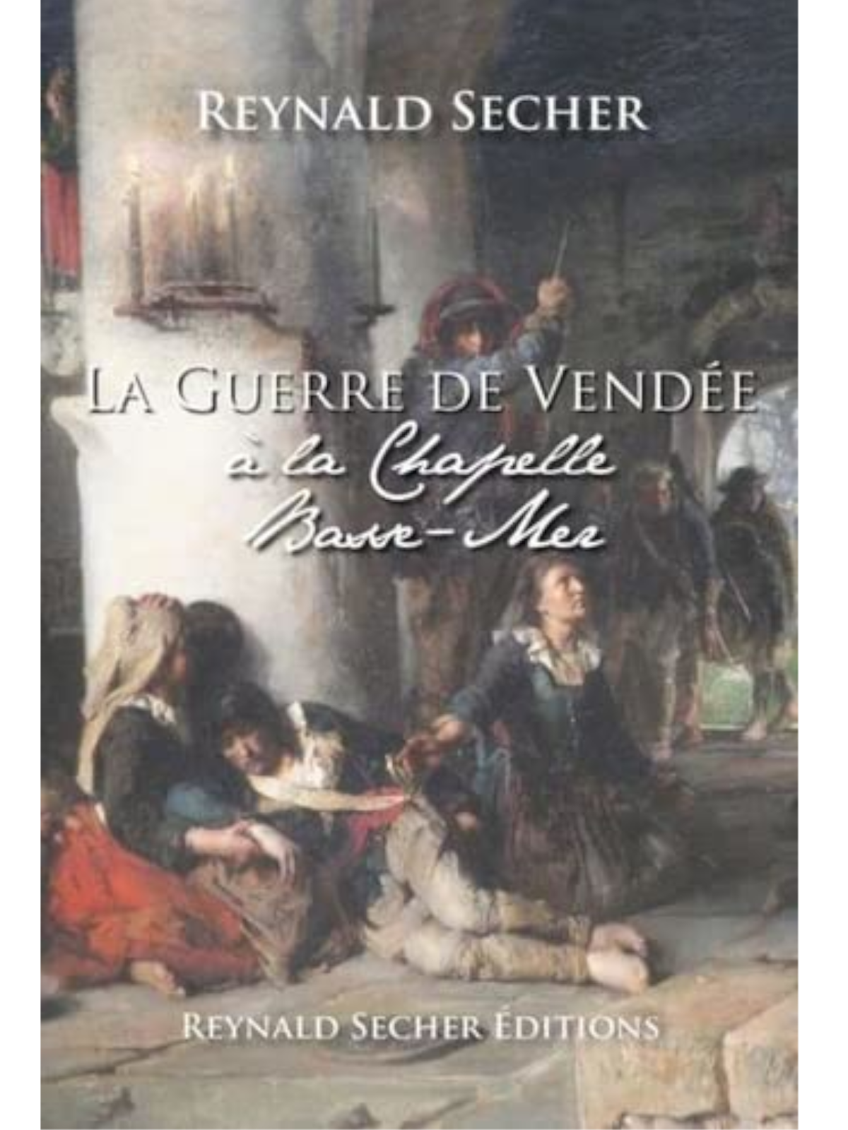 Reynald Secher : La guerre de Vendée a la chapelle Basse-Mer
