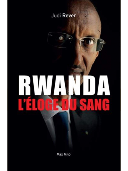 Judi Rever : Rwanda, l’éloge du sang