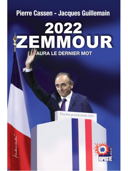 Pierre Cassen et Jacques Guillemain : 2022, ZEMMOUR aura le dernier mot