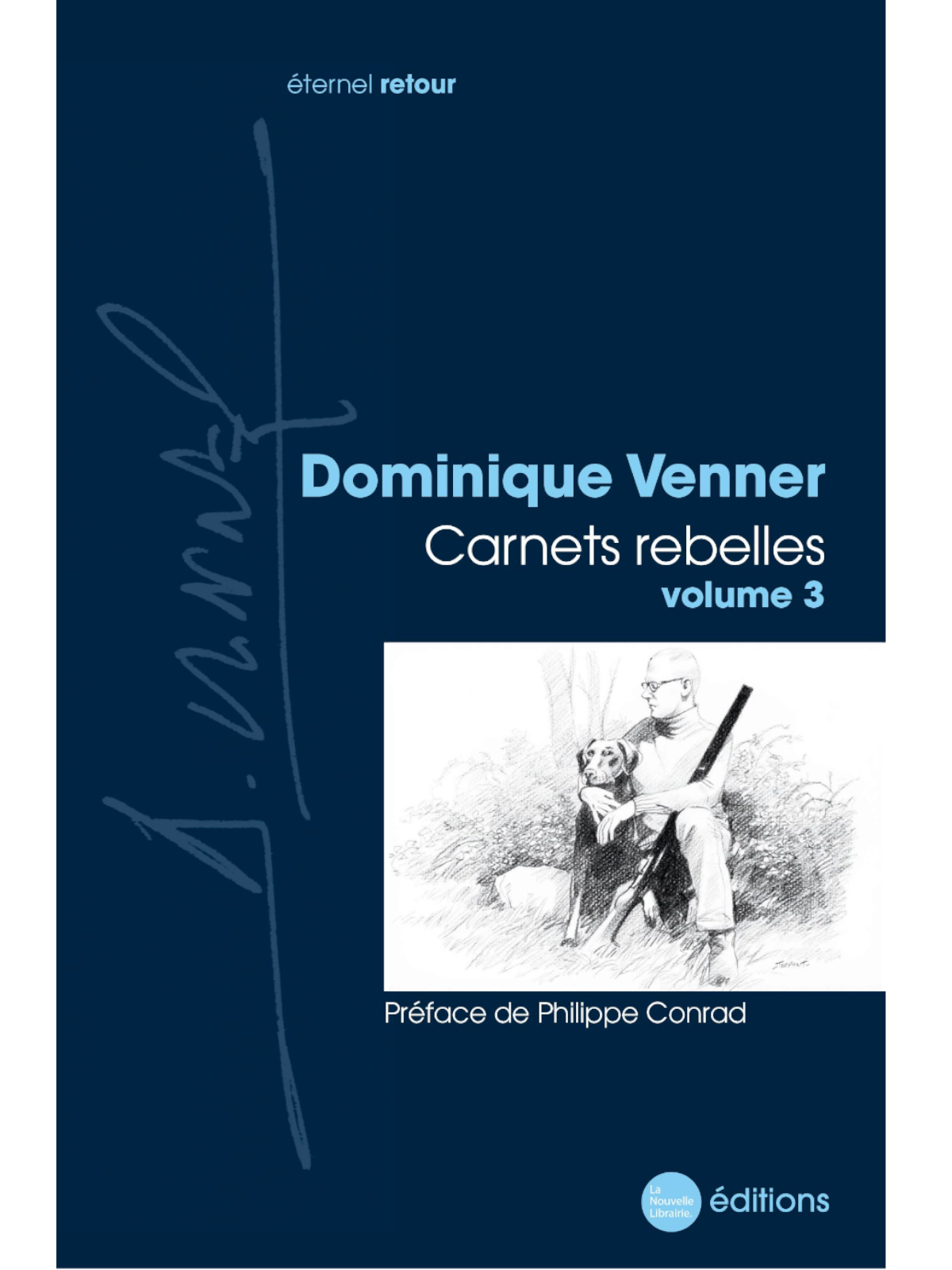 Dominique Venner : Carnets rebelles (volume 3)