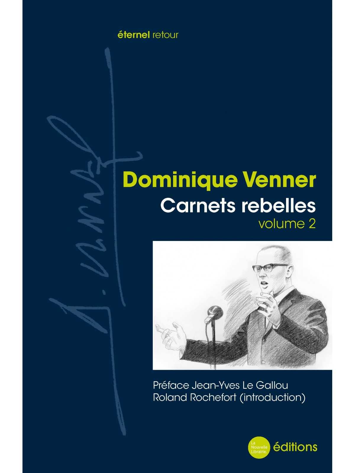 Dominique Venner : Carnets rebelles (volume 2)