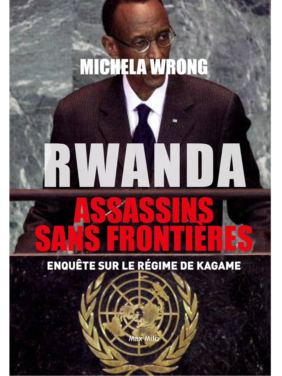 Michela Wrong : Rwanda, assassins sans frontières