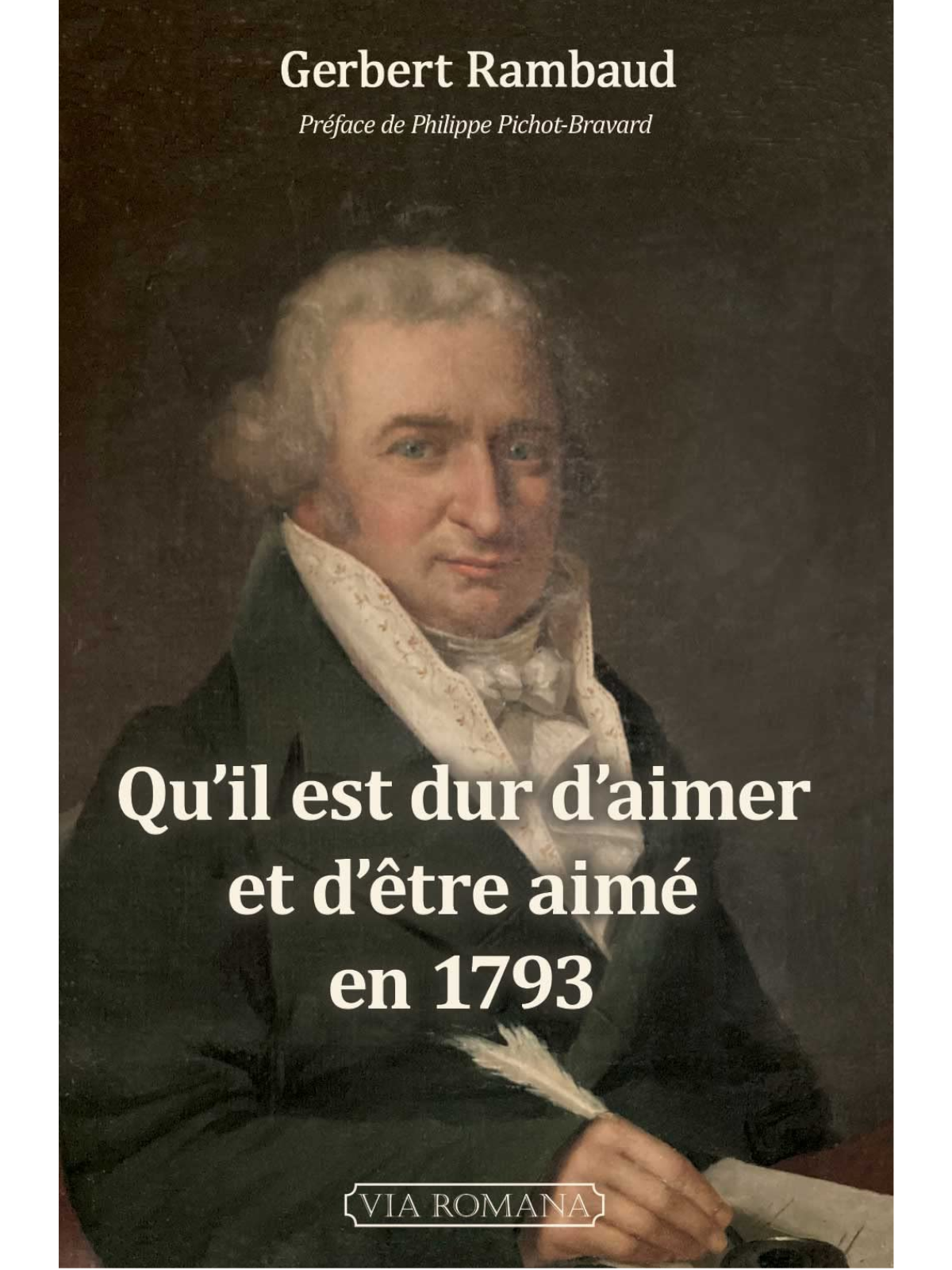 Gerbert Rambaud : Qu´il est dur d´aimer et d´être aimé en 1793