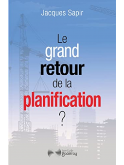 Jacques Sapir : Le grand retour de la planification