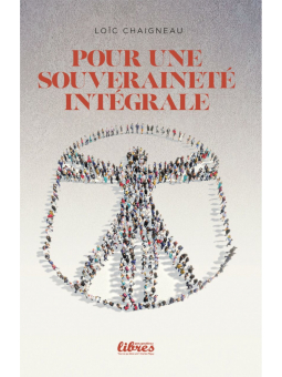 Loïc Chaigneau : Pour une souveraineté intégrale