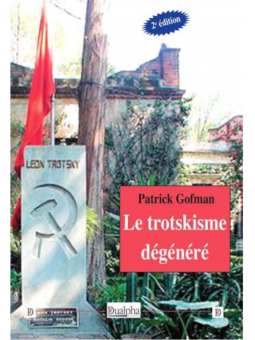 Patrick Gofman : Le trotskisme dégénéré