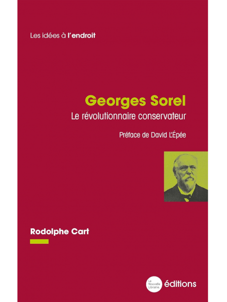 Rodolphe Cart : Georges Sorel, le révolutionnaire conservateur