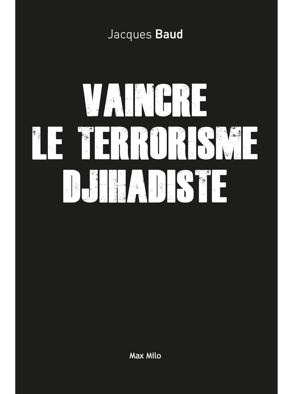 Jacques Baud : Vaincre le terrorisme djihadiste