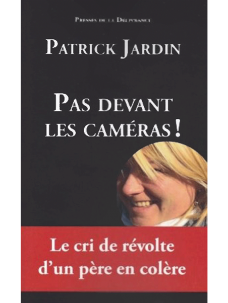 Patrick Jardin : Pas devant les caméras !